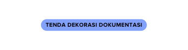 TENDA DEKORASI DOKUMENTASI